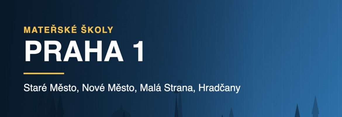 Mateřské školy v Praze 1 - přehled školek podle čtvrtí