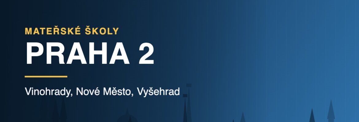 Mateřské školy v Praze 2 - přehled školek podle čtvrtí
