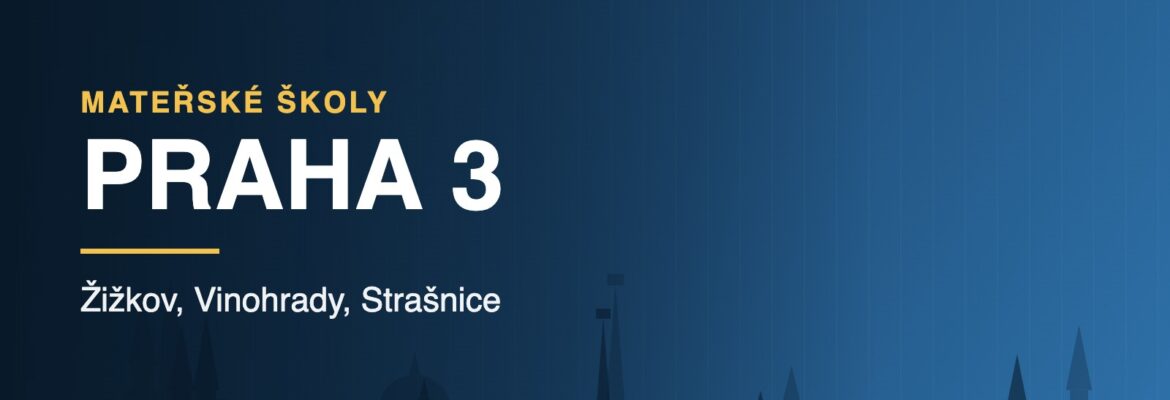 Mateřské školy v Praze 3 - přehled školek podle čtvrtí