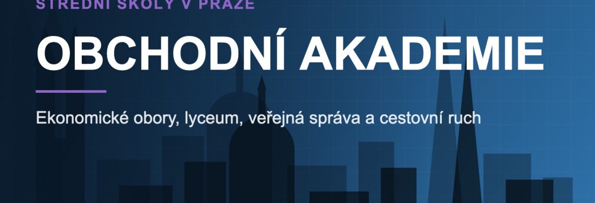 Obchodní akademie v Praze - přehled, Praha