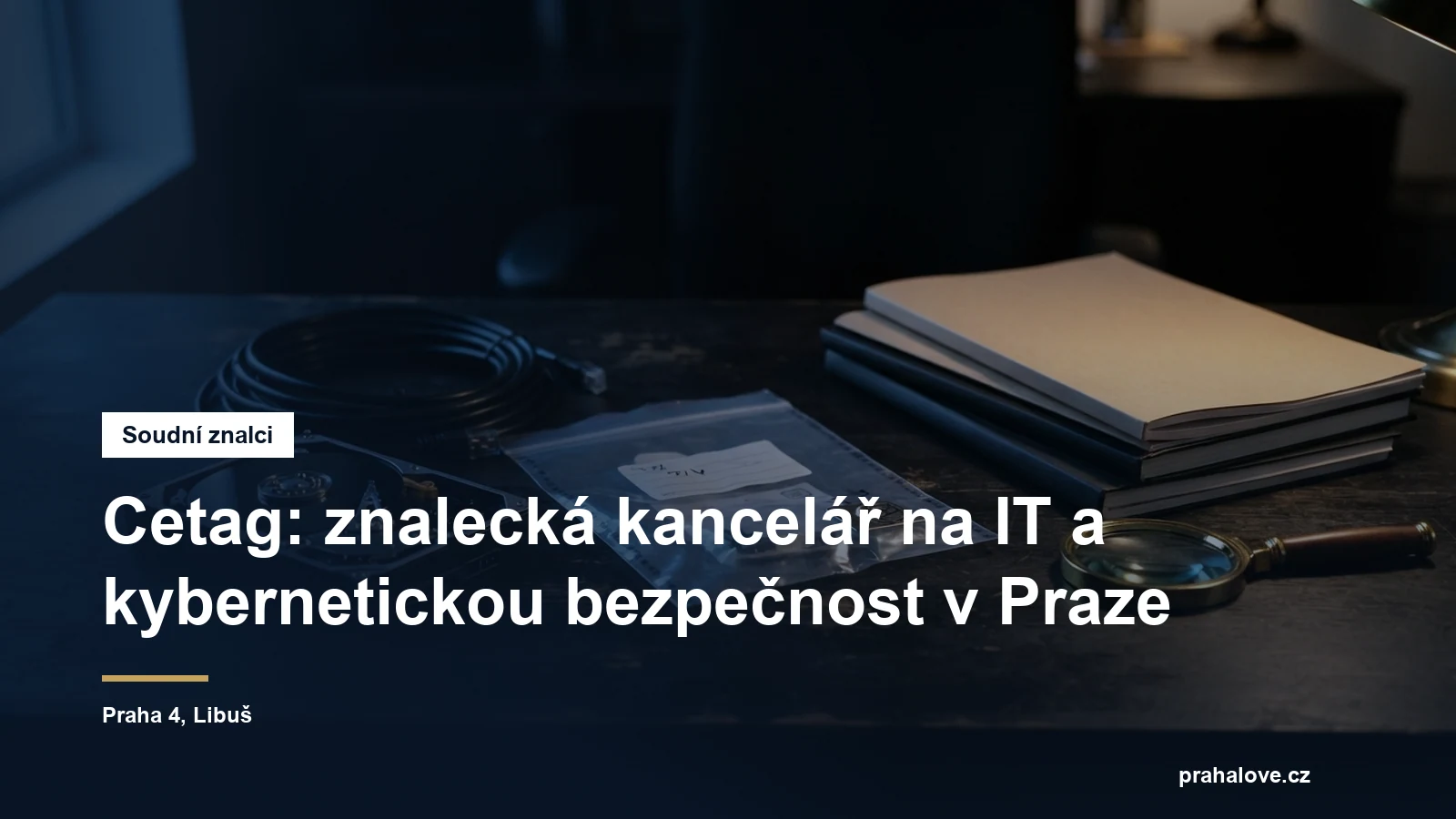 Znalecká kancelář Cetag, posudky na informační technologie a kybernetickou bezpečnost, Libuš na Praze 4