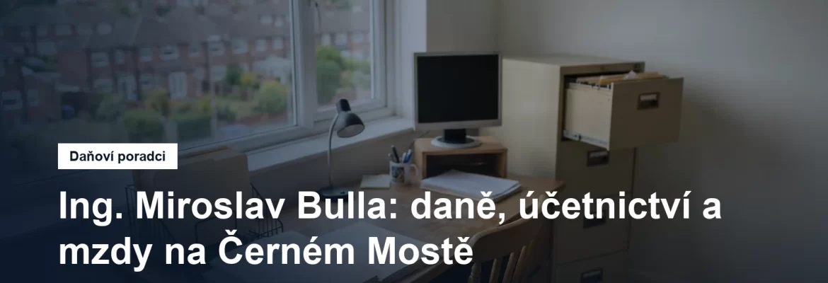 Daňová, účetní a mzdová kancelář na Černém Mostě