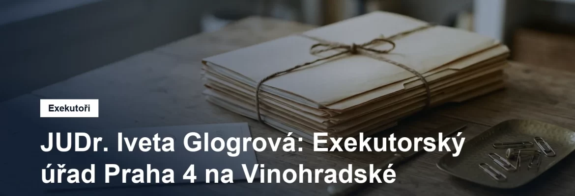 Exekutorský úřad Praha 4 JUDr. Ivety Glogrové na Vinohradské třídě