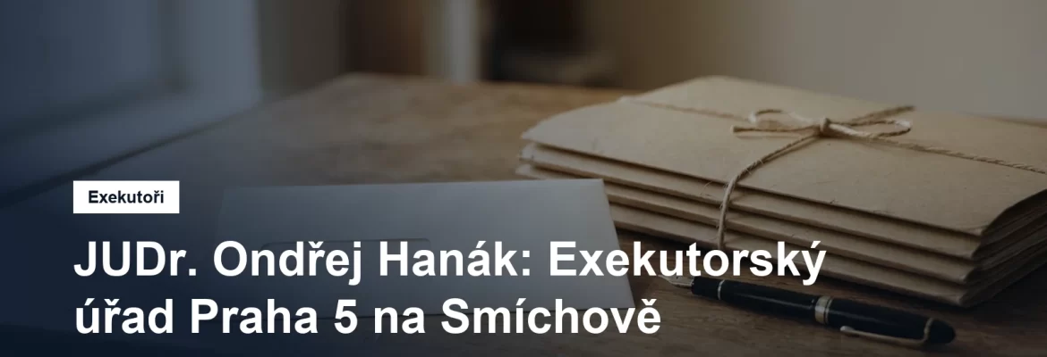 Exekutorský úřad Praha 5 JUDr. Ondřeje Hanáka v Malátově ulici na Smíchově