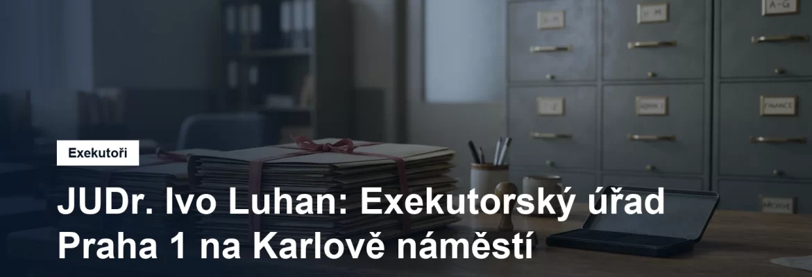 Exekutorský úřad Praha 1 JUDr. Ivo Luhana na Karlově náměstí v Praze 2