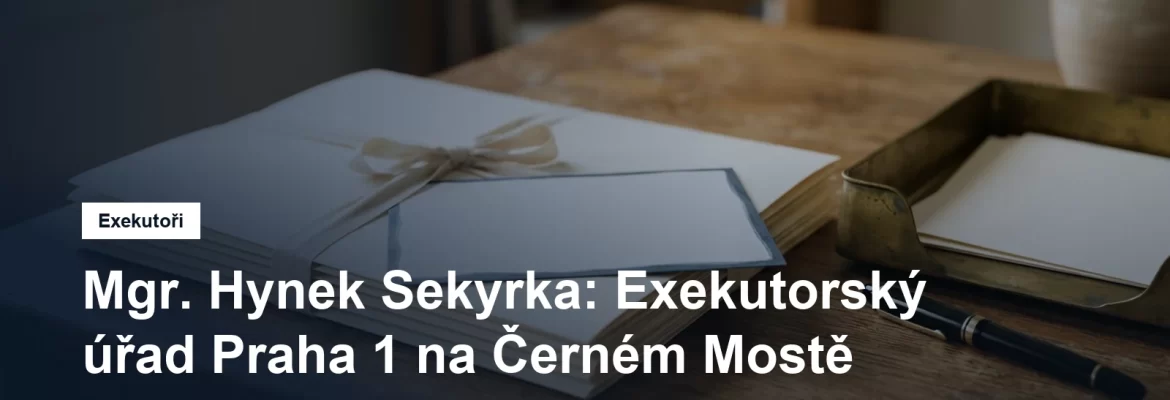 Exekutorský úřad Praha 1 Mgr. Hynka Sekyrky v Bryksově ulici na Černém Mostě
