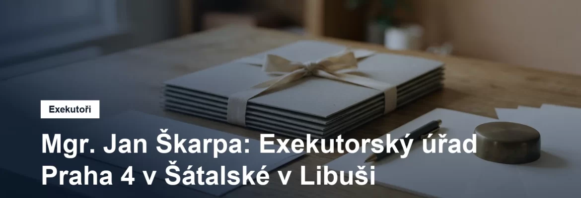 Exekutorský úřad Praha 4 Mgr. Jana Škarpy v Šátalské ulici v Libuši
