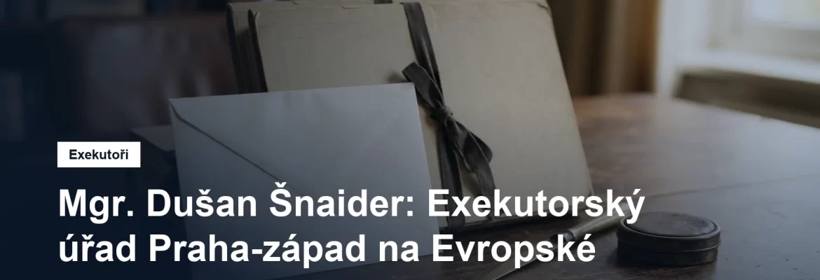 Exekutorský úřad Praha-západ Mgr. Dušana Šnaidera na Evropské třídě v Dejvicích