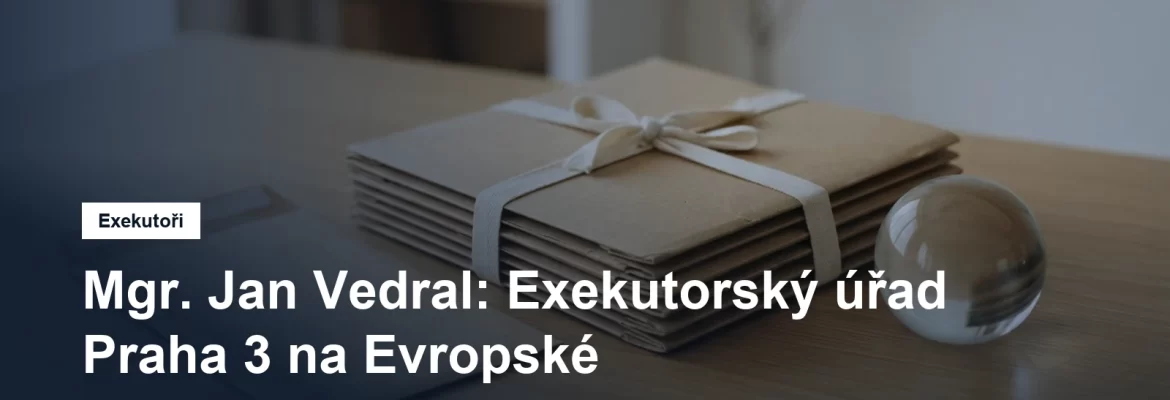 Exekutorský úřad Praha 3 Mgr. Jana Vedrala na Evropské v Dejvicích