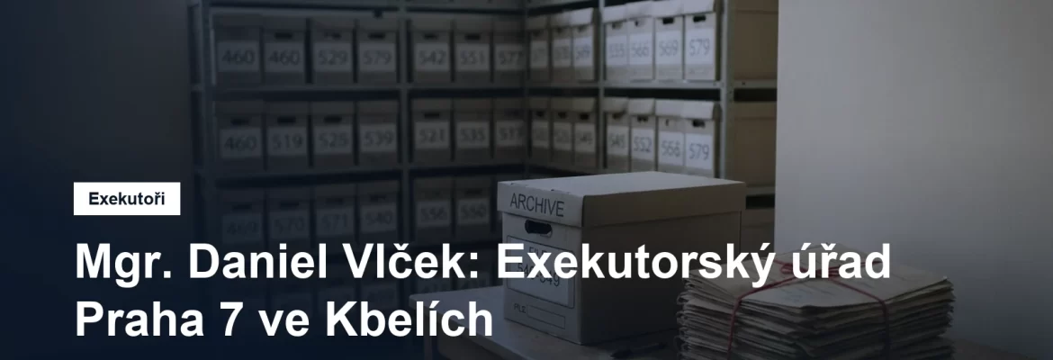 Exekutorský úřad Praha 7 Mgr. Daniela Vlčka ve Kbelích na Praze 9