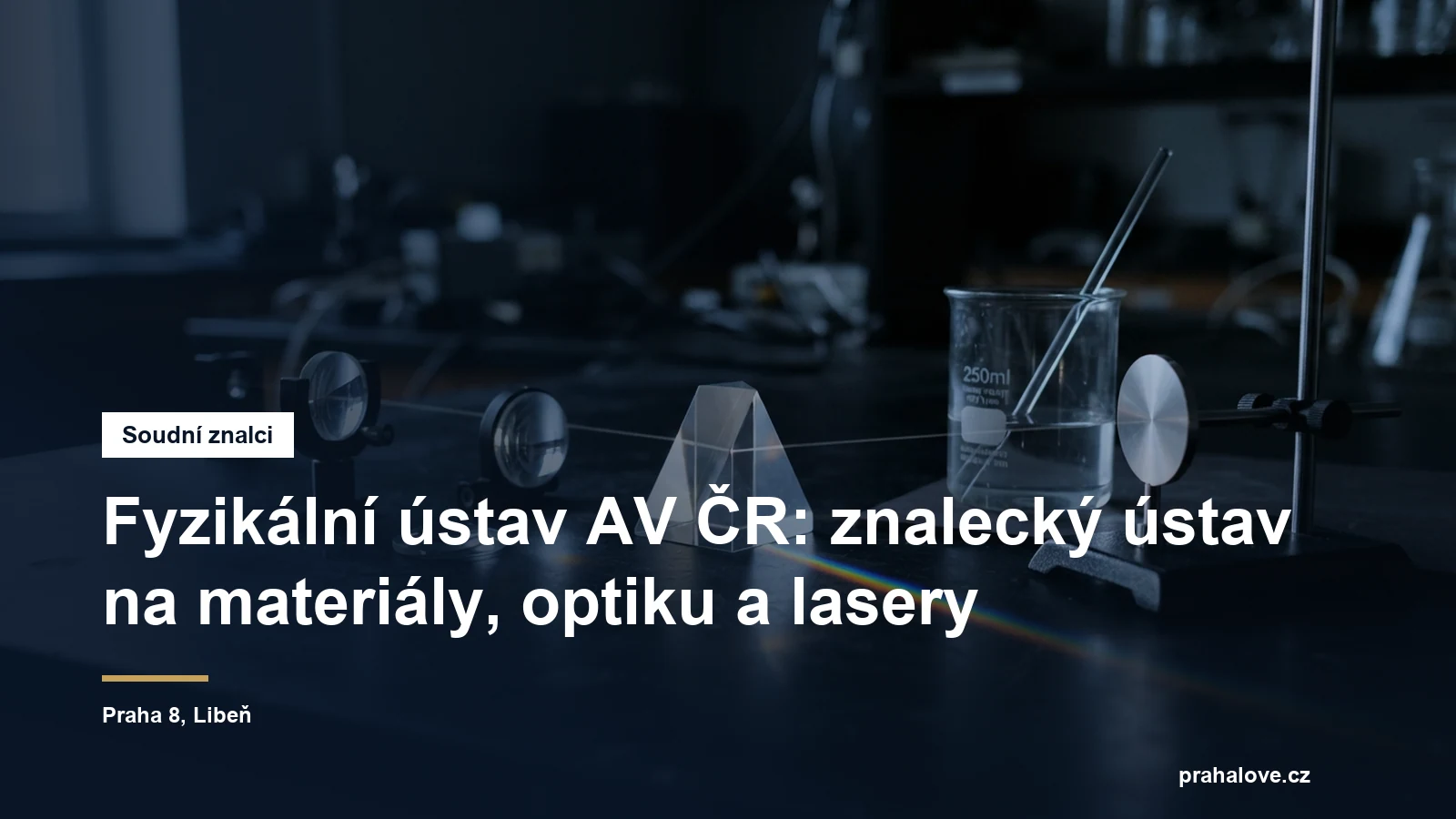 Fyzikální ústav AV ČR jako znalecký ústav, vlastnosti materiálů, optika a laserová fyzika, Libeň na Praze 8