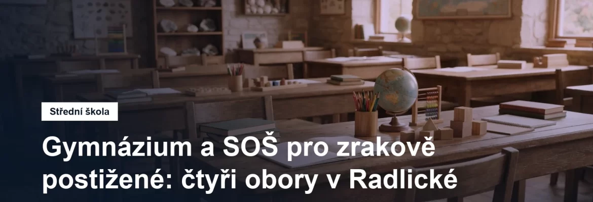Gymnázium a SOŠ pro zrakově postižené v Radlické v Praze 5