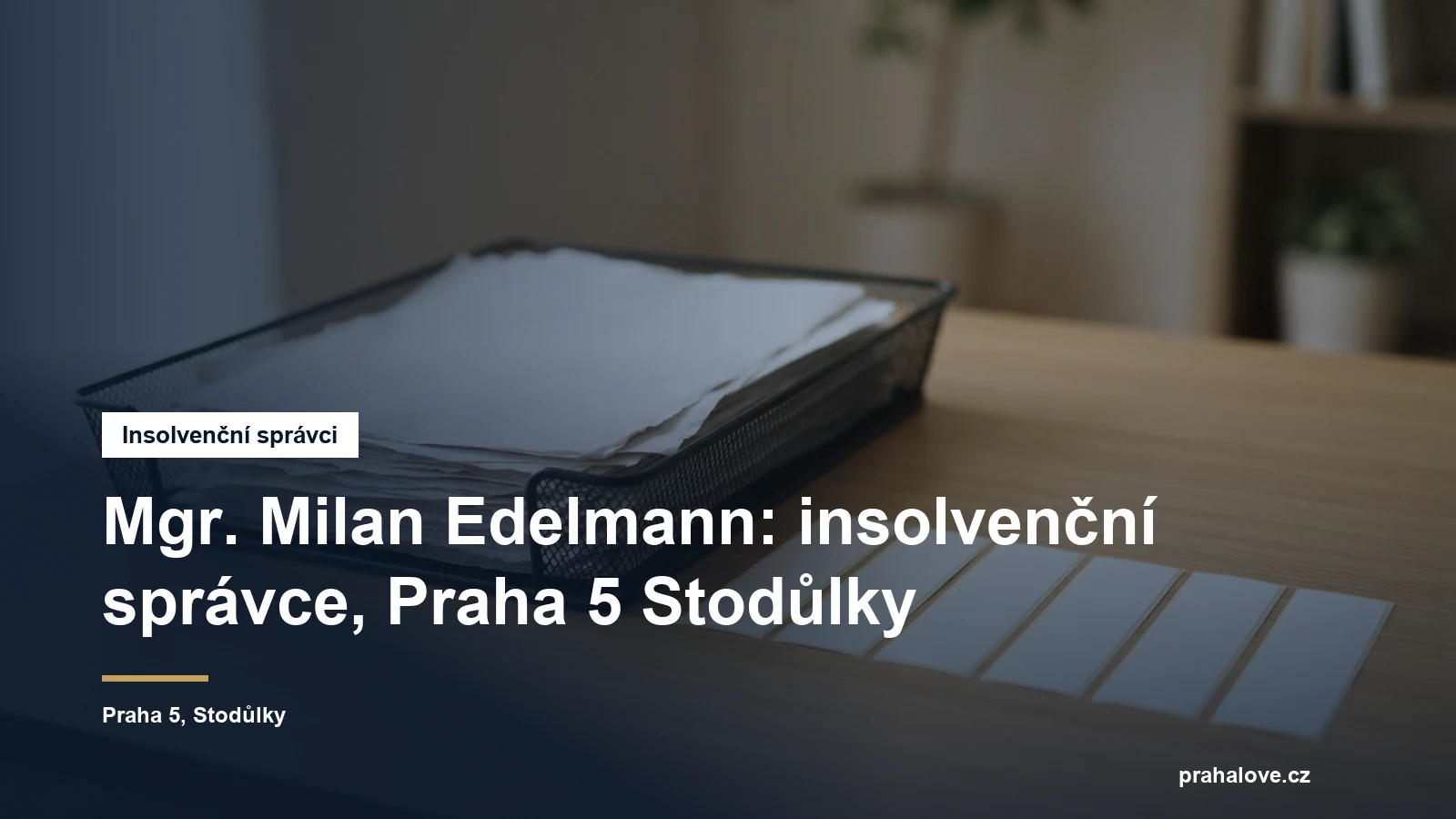 Sídlo insolvenčního správce Mgr. Milana Edelmanna v Petržílkově v Praze 5