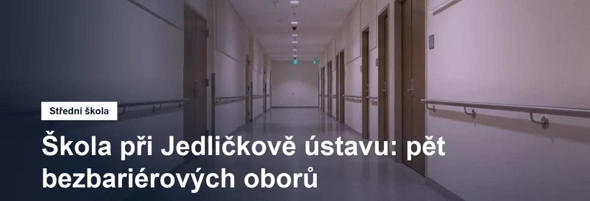 Střední bezbariérová škola při Jedličkově ústavu v Praze 2