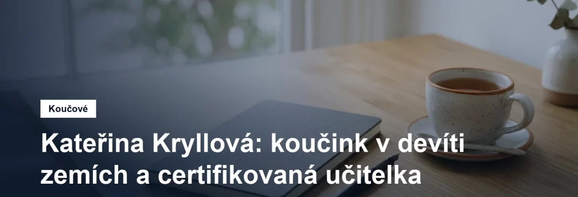 Prostředí pro koučovací setkání v Praze, Mgr. Kateřina Kryllová