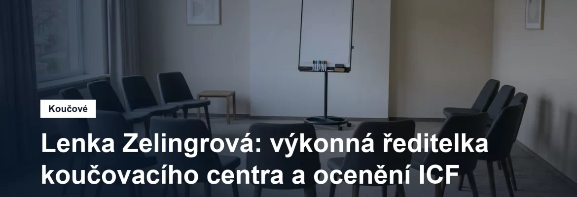Prostředí pro koučovací setkání v Praze, Lenka Zelingrová