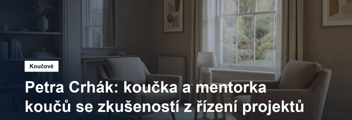 Prostředí pro koučovací setkání v Praze, Ing. Petra Crhák