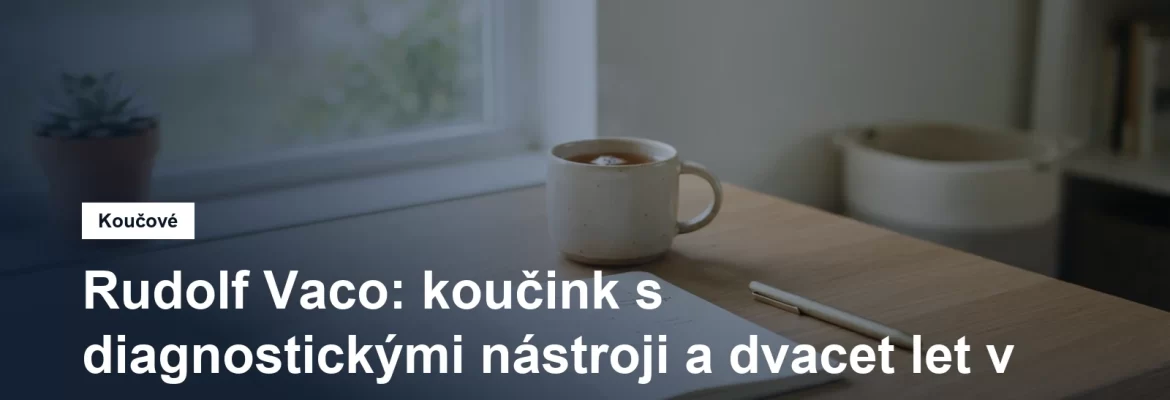 Prostředí pro koučovací setkání v Praze, Ing. Rudolf Vaco