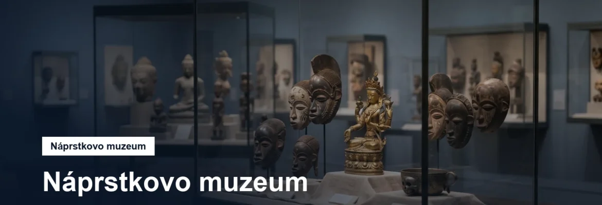 Etnografické sbírky Asie a Afriky ve vitrínách