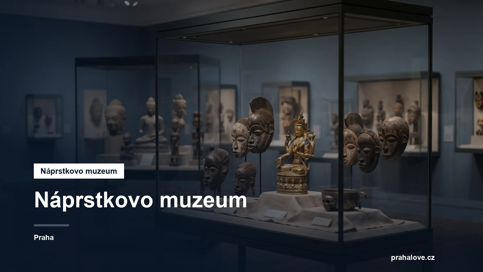 Etnografické sbírky Asie a Afriky ve vitrínách