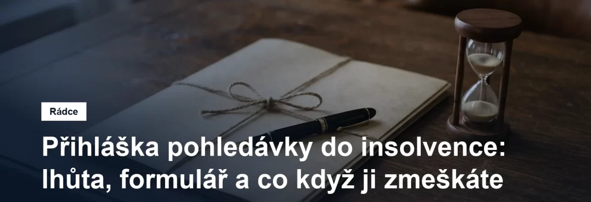 Přihláška pohledávky do insolvenčního řízení a lhůta k jejímu podání
