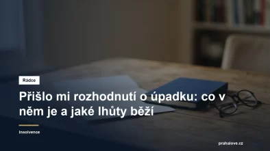 Rozhodnutí o úpadku a lhůty, které jím začínají běžet