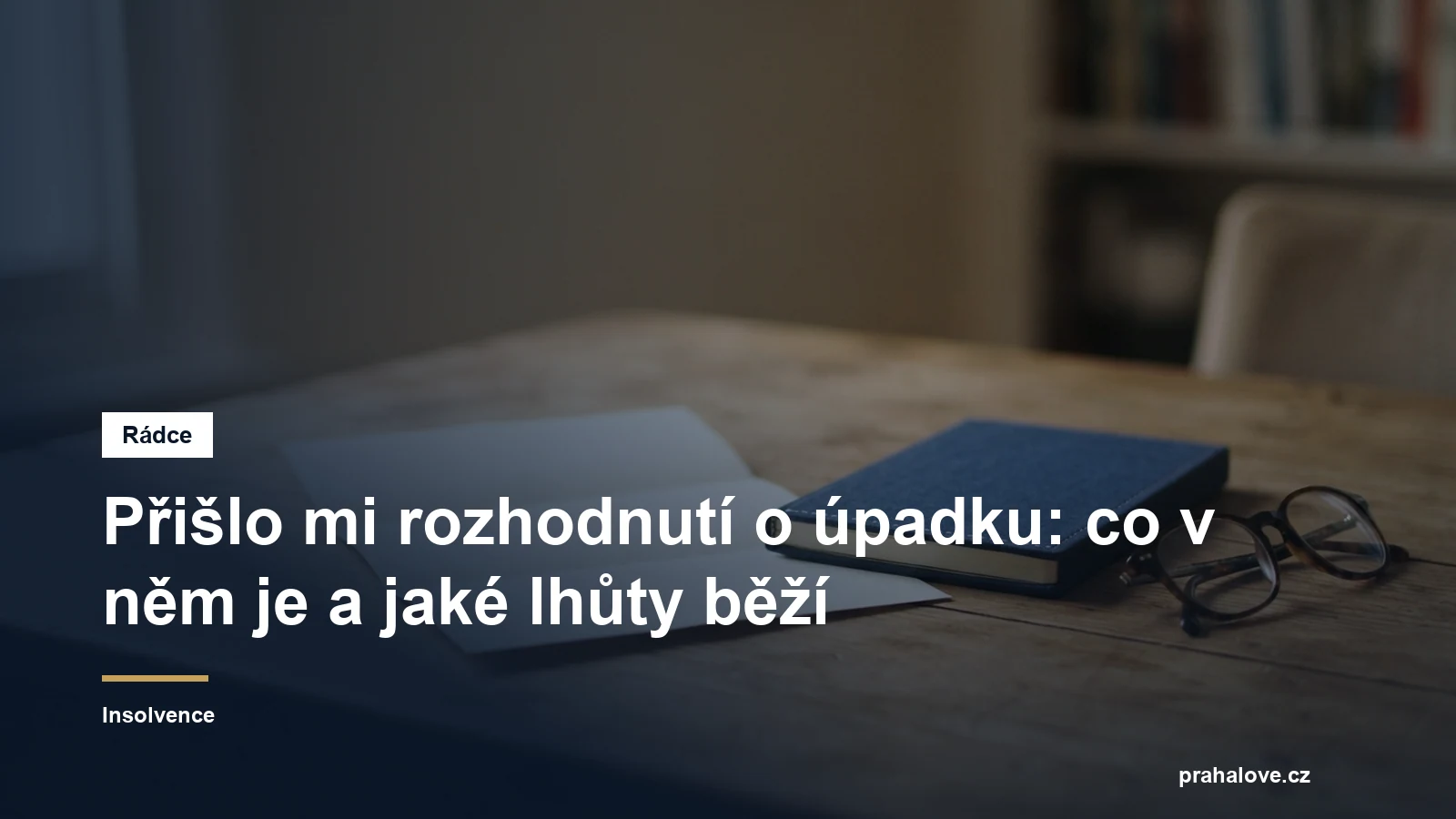 Rozhodnutí o úpadku a lhůty, které jím začínají běžet