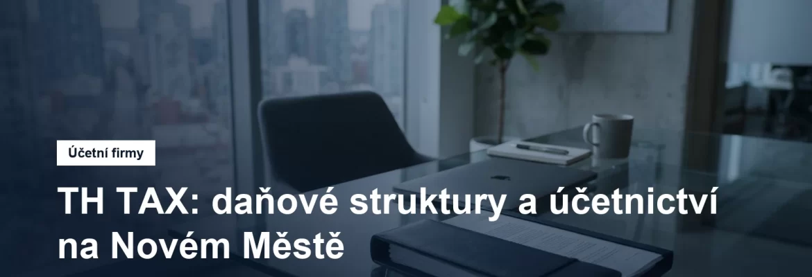 Daňová a účetní kancelář na Novém Městě v Praze
