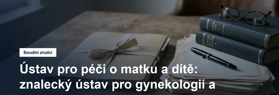 Ústav pro péči o matku a dítě jako znalecký ústav, obor zdravotnictví, Podolí na Praze 4