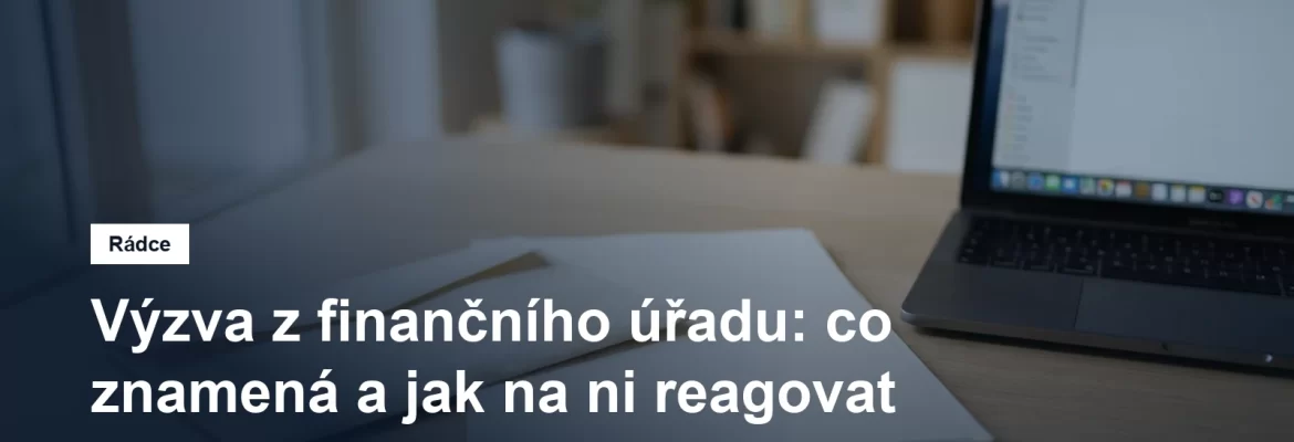 Výzva od správce daně a jak na ni reagovat