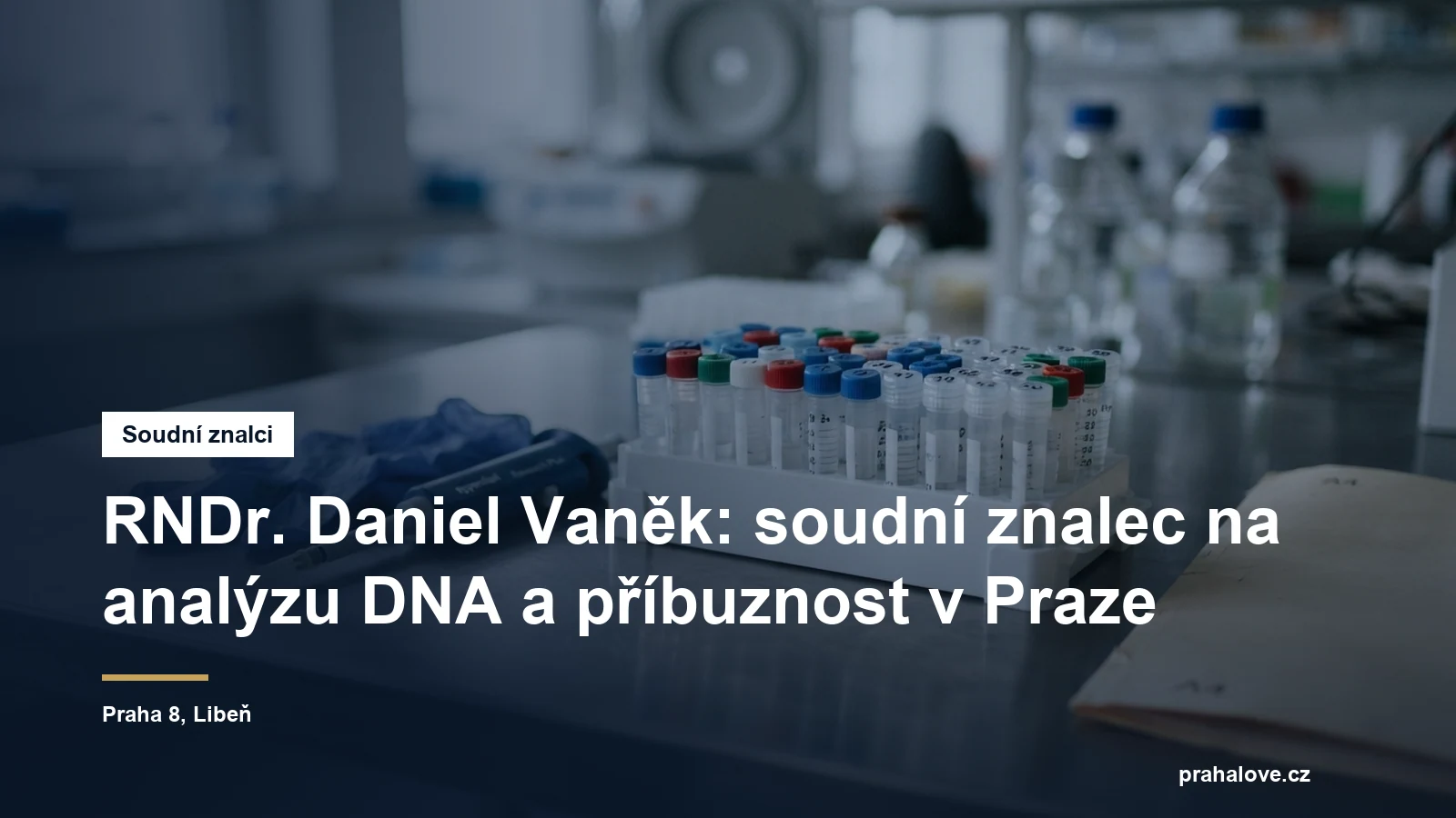 Soudní znalec RNDr. Daniel Vaněk, analýza DNA a určování příbuzenských vztahů, Libeň na Praze 8