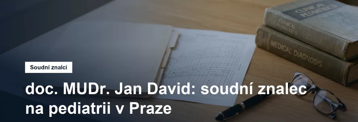 Soudní znalec doc. MUDr. Jan David, pediatrie, Braník na Praze 4