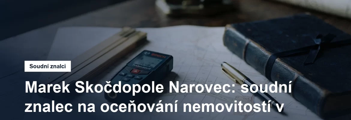 Soudní znalec Ing. Marek Skočdopole Narovec, oceňování nemovitých věcí, Černý Most na Praze 9