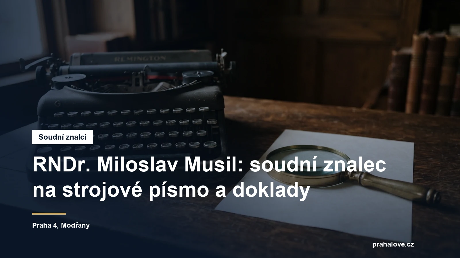 Soudní znalec RNDr. Miloslav Musil, technická expertiza písemností, ulice Na Blanseku v Modřanech na Praze 4