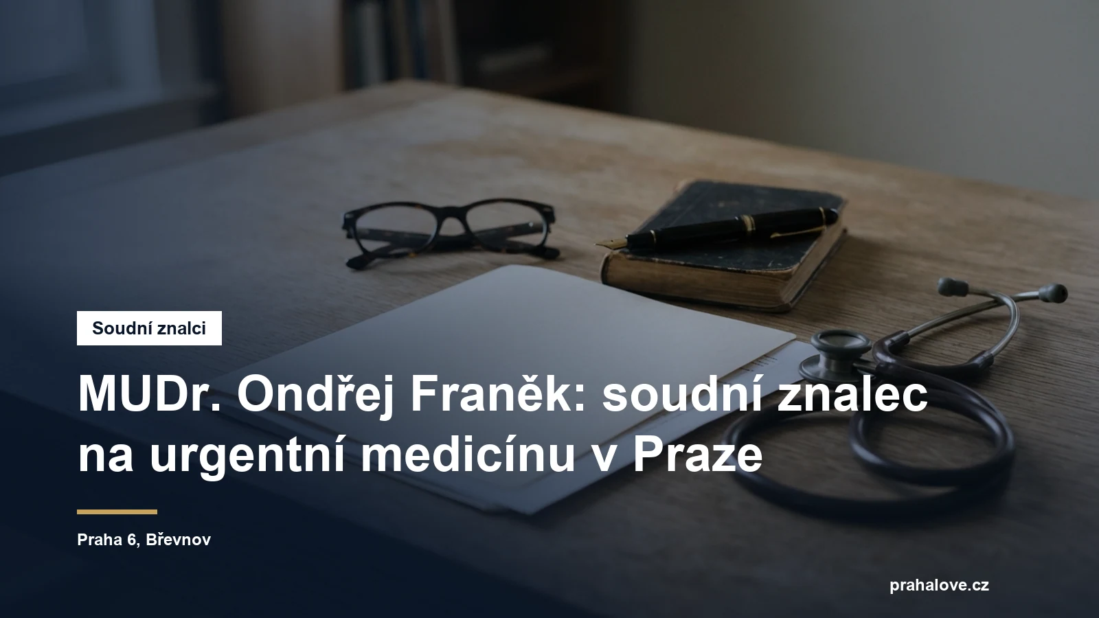 Soudní znalec MUDr. Ondřej Franěk, urgentní medicína, Břevnov na Praze 6