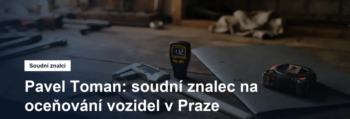 Soudní znalec Pavel Toman, oceňování motorových vozidel, Zličín v Praze