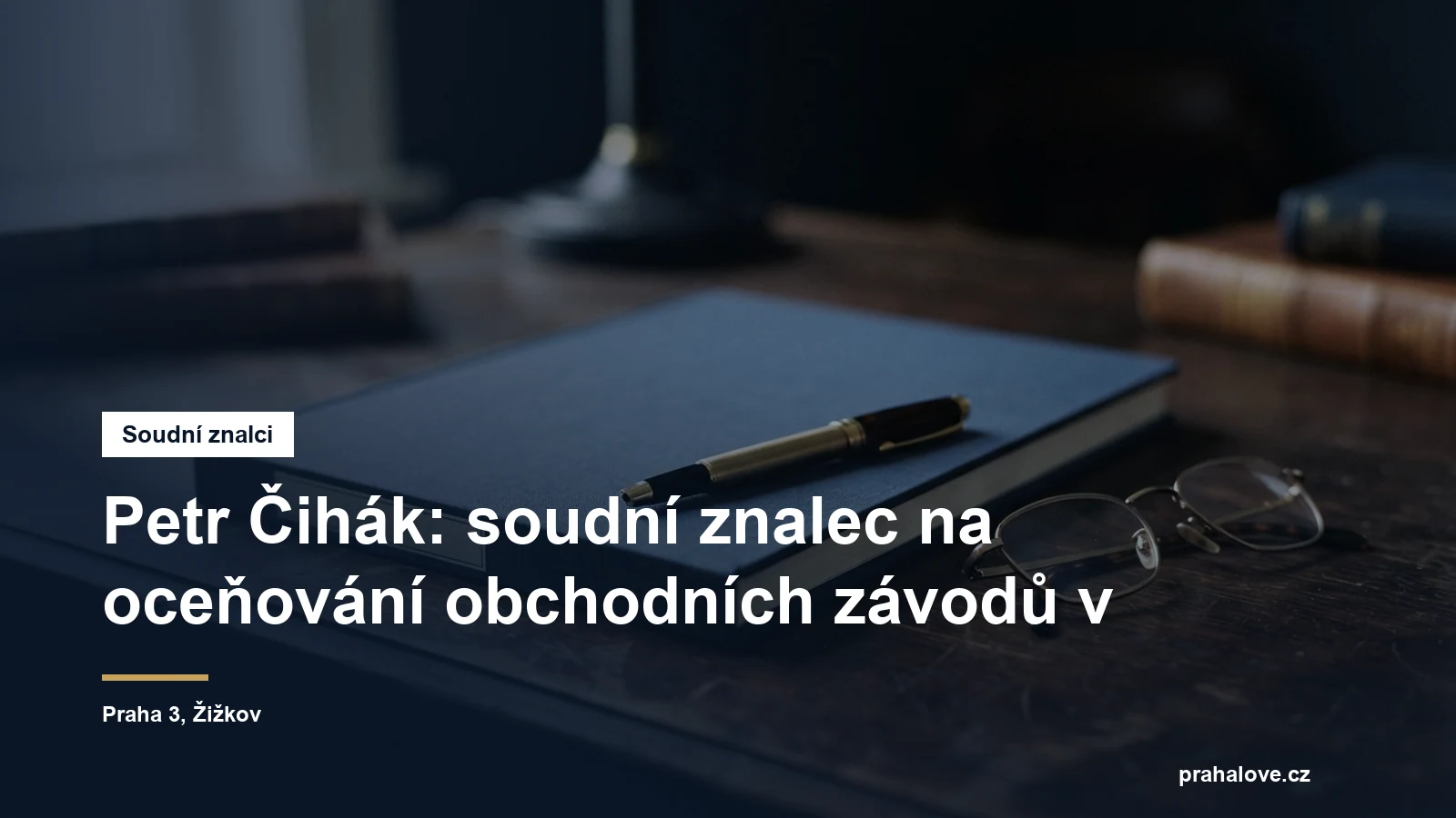 Soudní znalec Ing. Petr Čihák, oceňování obchodních závodů a nehmotného majetku, Žižkov na Praze 3