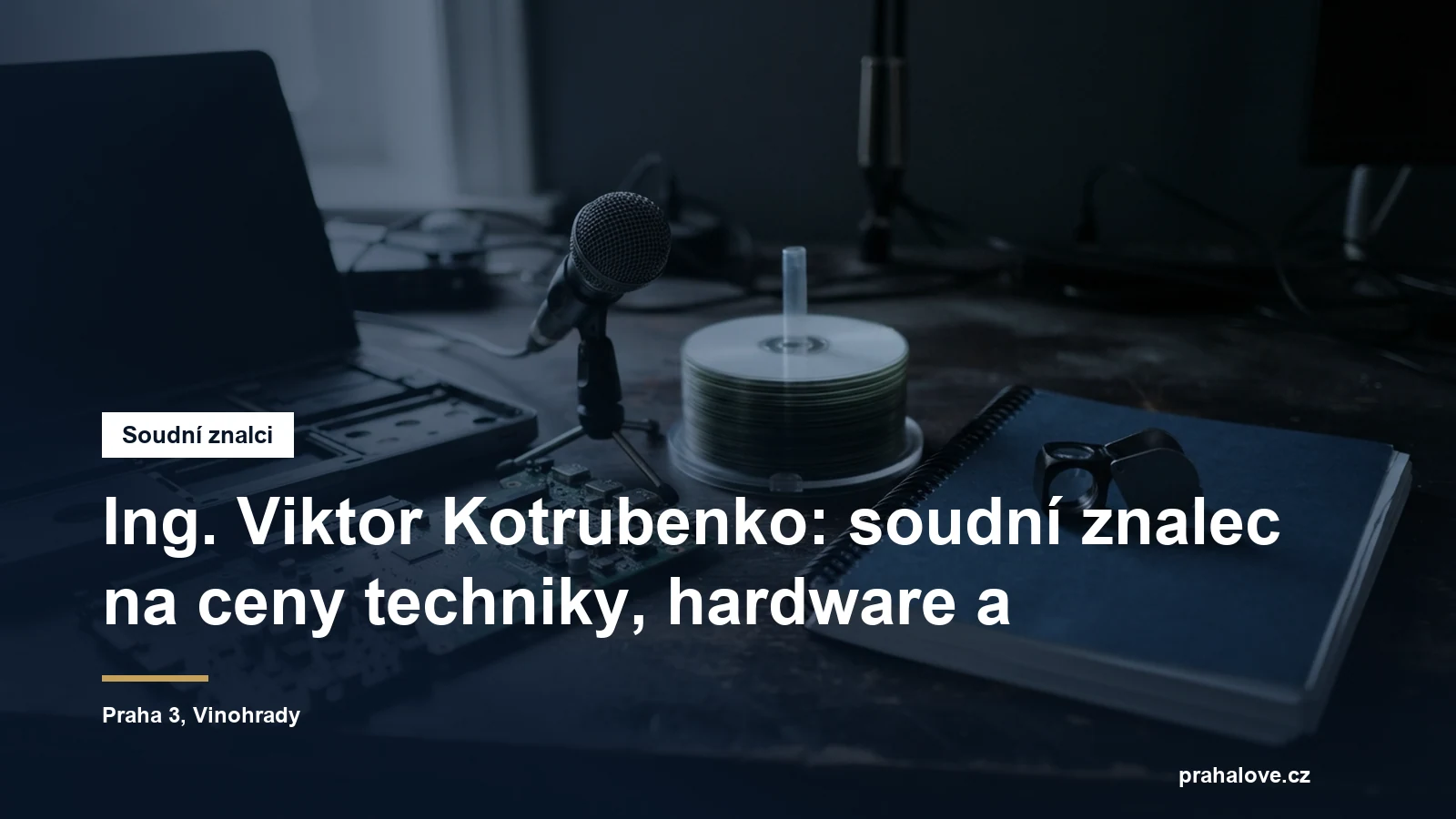 Soudní znalec Ing. Viktor Kotrubenko, ceny výpočetní techniky, hardwaru a softwaru, Vinohrady v Praze 3