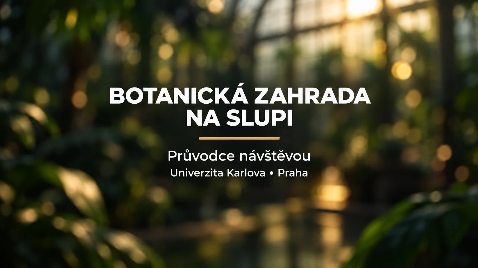 Botanická zahrada Na Slupi: bílý název se zlatou linkou na rozostřeném zeleném pozadí