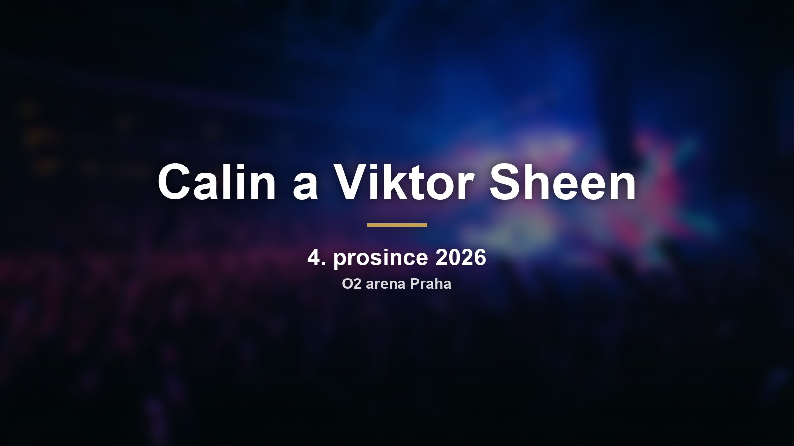 Calin a Viktor Sheen v O2 areně: Arena Tour startuje 4. prosince
