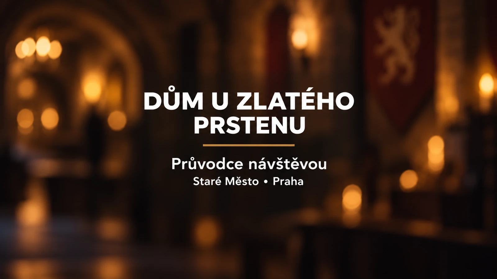 Dům U Zlatého prstenu: bílý název se zlatou linkou nad rozostřeným historickým interiérem