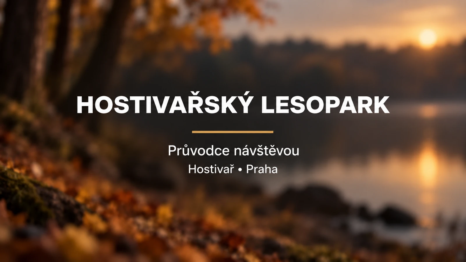 Hostivařský lesopark: jednotný bílý titulek se zlatou linkou na rozostřeném pozadí lesa a vody