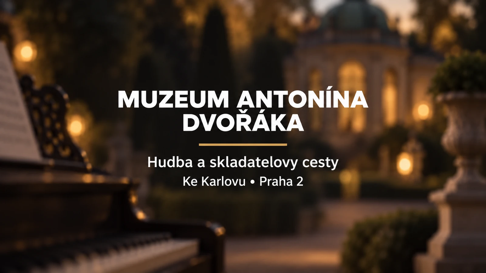 Muzeum Antonína Dvořáka: bílý název a zlatá linka na rozostřeném pozadí letohrádku a klavíru