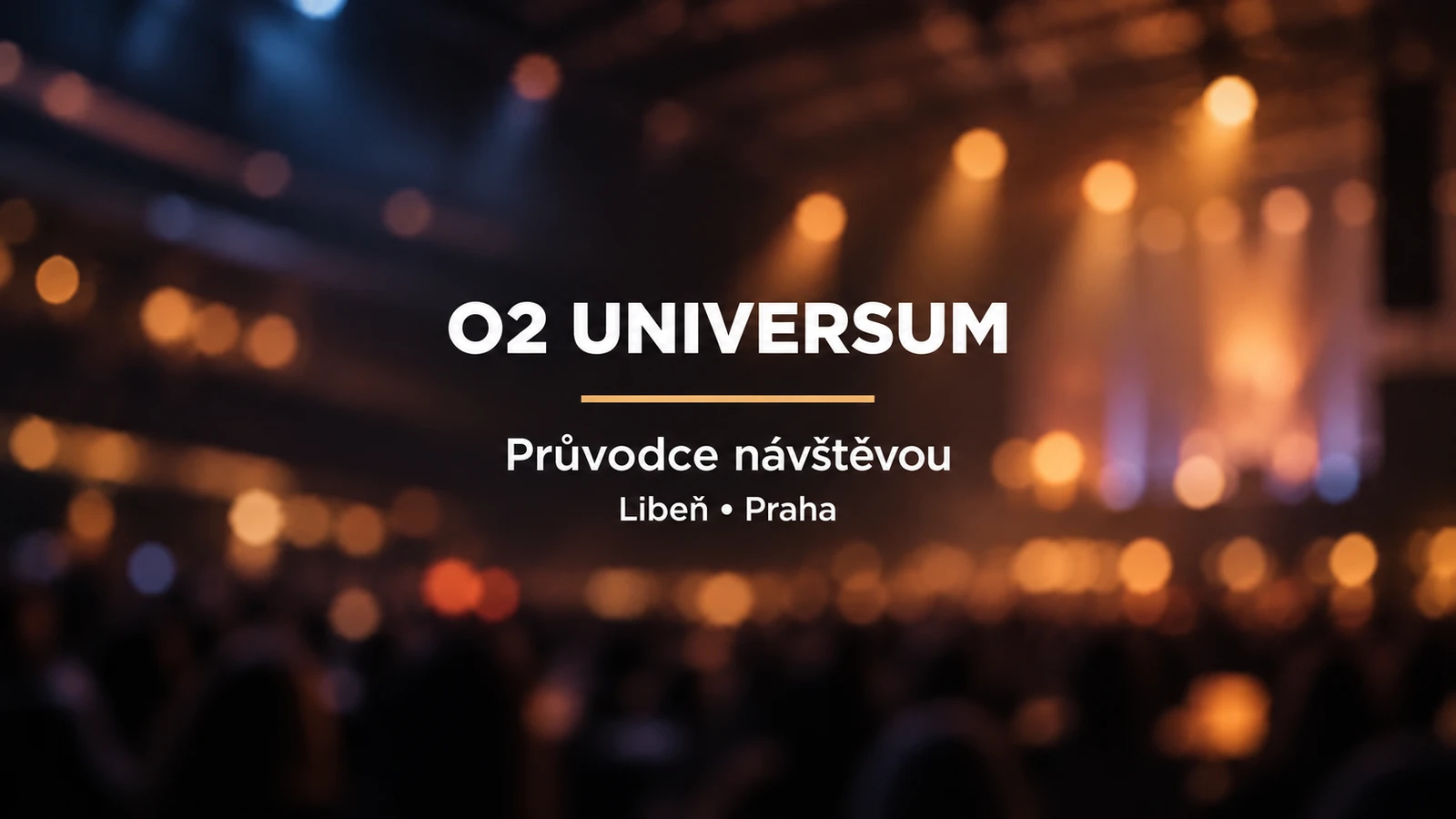O2 universum: bílý titulek se zlatou linkou nad rozostřeným koncertním sálem